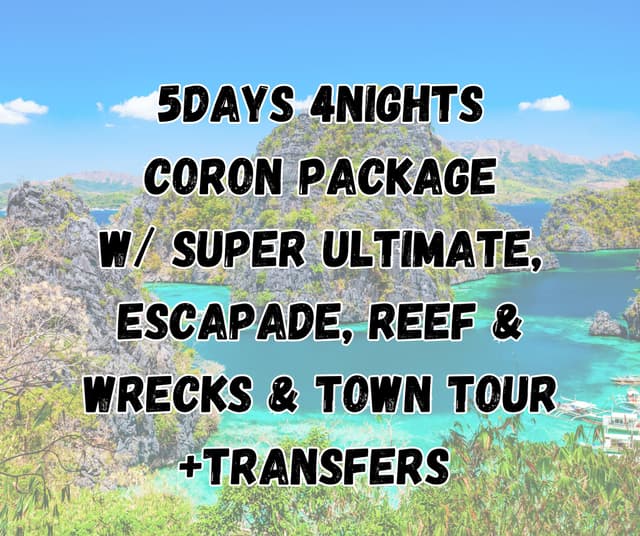 5D4N Super Coron Ultimate, Escapade Tour, Reef and Wrecks, and Town Tour + Transfers (Casa Montemar or R2R Tourist Inn or any similar Hotel)