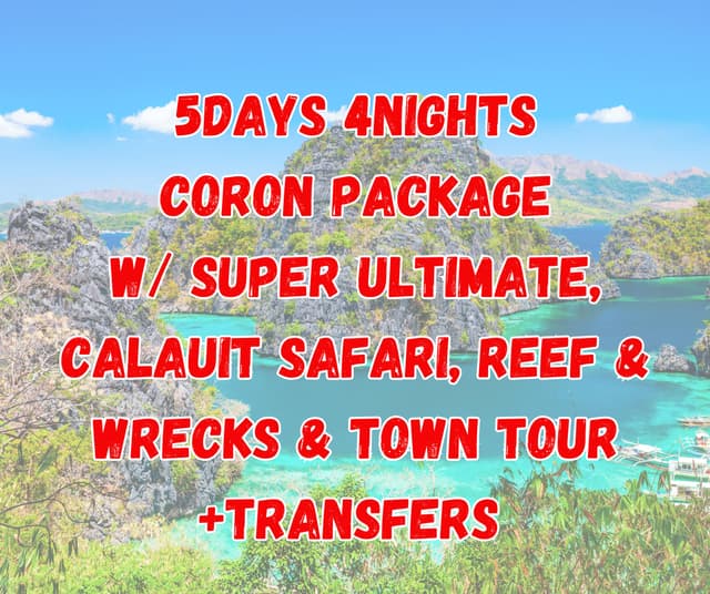 5D4N Coron Super Ultimate, Reef and Wrecks, Calauit Safari, and Town Tour + Transfers (Casa Montemar or R2R Tourist Inn or any similar Hotel)